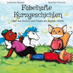 Fabelhafte Kurzgeschichten - Monzel, Katharina;Wyrwol, Benedict