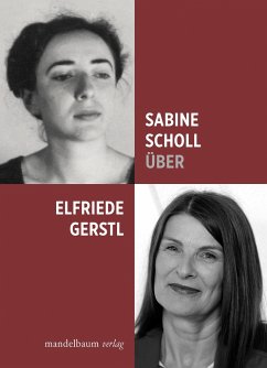 Über Elfriede Gerstl - Scholl, Sabine;Gerstl, Elfriede