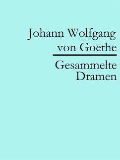 Johann Wolfgang von Goethe: Gesammelte Dramen (eBook, ePUB) - von Goethe, Johann Wolfgang