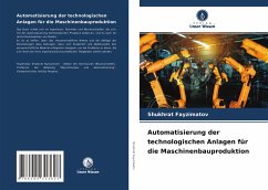 Automatisierung der technologischen Anlagen für die Maschinenbauproduktion - Fayzimatov, Shukhrat