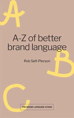 A-Z of better brand language - Self-Pierson, Rob