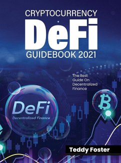 CRYPTOCURRENCY DEFI GUIDEBOOK 2021 - Teddy Foster