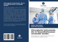 Chirurgische Instrumente, die im Gesundheitswesen verwendet werden - Wake, Addisu Dabi;Kandula, Usha Rani