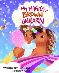 My Magical Brown Unicorn - Lowe, Ren; Lowe, Kameryn