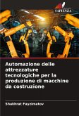 Automazione delle attrezzature tecnologiche per la produzione di macchine da costruzione