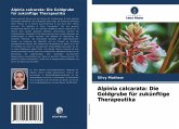 Alpinia calcarata: Die Goldgrube für zukünftige Therapeutika