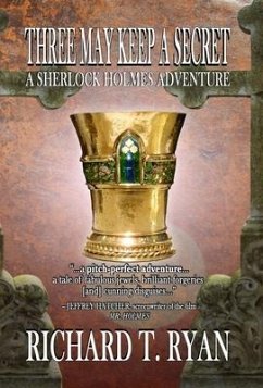 Three May Keep A Secret - A Sherlock Holmes Adventure - Ryan, Richard T