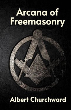 ARCANA OF FREEMASONRY - Albert Churchward