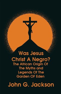 Was Jesus Christ a Negro? and The African Origin of the Myths & Legends of the Garden of Eden Paperback - John G. Jackson