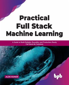 Practical Full Stack Machine Learning - Kumar, Alok