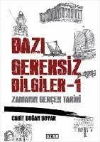 Bazi Gereksiz Bilgiler 1 - Zamanin Gercek Tarihi - Dogan Doyar, Cahit