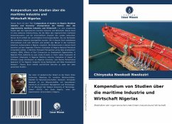 Kompendium von Studien über die maritime Industrie und Wirtschaft Nigerias - Nwoloziri, Chinyeaka Nwokodi