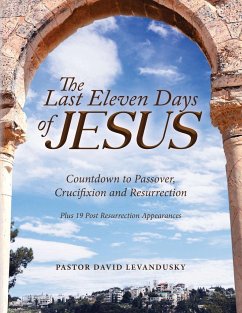 The Last Eleven Days Of Jesus - Levandusky, Pastor David