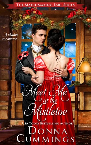Meet Me at the Mistletoe (The Matchmaking Earl, #4) (eBook, ePUB) Meet Me at the Mistletoe (The Matchmaking Earl, #4) (eBook, ePUB)