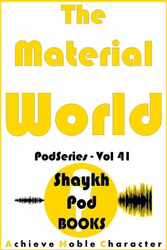 The Material World (PodSeries, #41) (eBook, ePUB) - Books, ShaykhPod