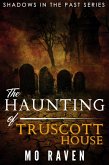 The Haunting of Truscott House (Shadows in the Past, #1) (eBook, ePUB)