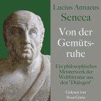 Lucius Annaeus Seneca: Von der Gemütsruhe – De tranquillitate animi (MP3-Download)
