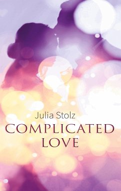 Complicated Love (eBook, ePUB) - Stolz, Julia