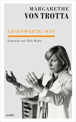 Gegenwärtig sein (eBook, ePUB) - von Trotta, Margarethe; Wydra, Thilo