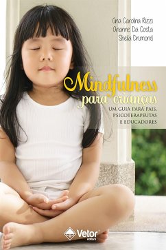 Mindfulness para crianças (eBook, ePUB) - Rizzi, Ana Carolina; Drumond, Arianne Da Costa e Sheila