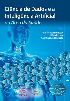 Ciência de Dados e a Inteligência Artificial na Área da Saúde (eBook, ePUB) - Netto, Antonio Valerio; Berton, Lilian; Takahata, André Kazuo