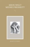 Mein Weg? Meine Freiheit? (eBook, ePUB) Mein Weg? Meine Freiheit? (eBook, ePUB)