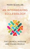 An Interweaving Ecclesiology (eBook, ePUB)