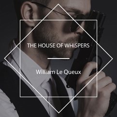 The House of Whispers (MP3-Download) - Queux, William Le