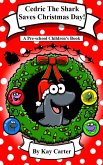 Cedric The Shark Saves Christmas Day! (Bedtime Stories For Children, #16) (eBook, ePUB)