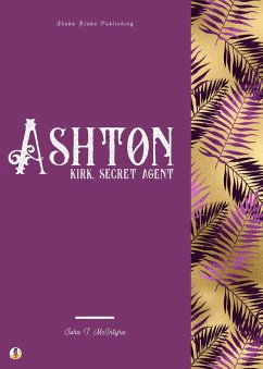 Cover Ashton-Kirk, Secret Agent (eBook, ePUB)