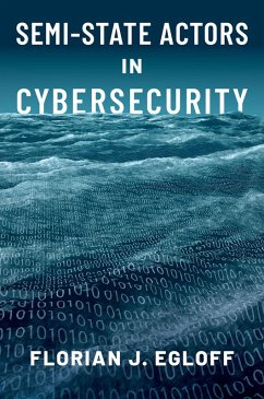 Semi-State Actors in Cybersecurity (eBook, ePUB) - Egloff, Florian J.