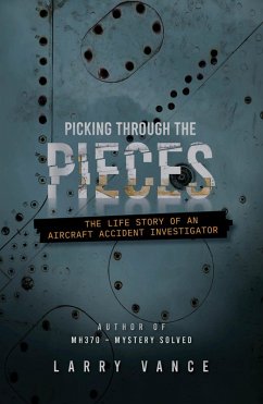 Picking Through The Pieces: The Life Story of An Aircraft Accident Investigator (eBook, ePUB) - Vance, Larry