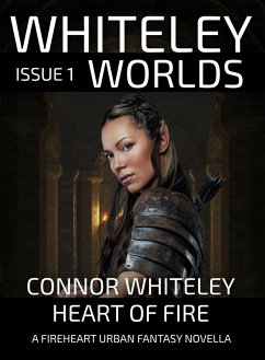 Whiteley Worlds Issue 1: Heart of Fire A Fireheart Urban Fantasy Novella (eBook, ePUB) - Whiteley, Connor