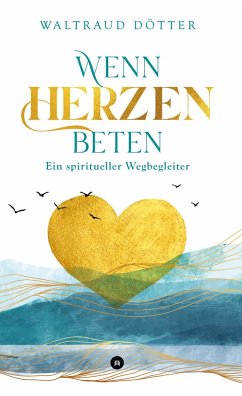 Wenn Herzen beten - Dötter, Waltraud