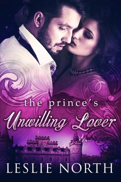 The Prince's Unwilling Lover (The Royals of Monaco, #1) (eBook, ePUB) - North, Leslie
