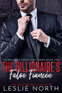 The Billionaire's False Fiancée (The Beaumont Brothers, #2) (eBook, ePUB) - North, Leslie