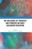 The Influence of Theorists and Pioneers on Early Childhood Education (eBook, PDF)