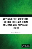 Applying the Scientific Method to Learn from Mistakes and Approach Truth (eBook, ePUB)