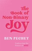 The Book of Non-Binary Joy (eBook, ePUB) The Book of Non-Binary Joy (eBook, ePUB)