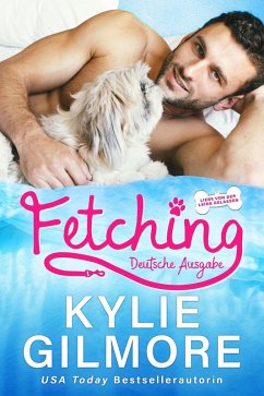 Fetching - Deutsche Ausgabe (Liebe von der Leine gelassen, Buch 1) (eBook, ePUB) - Gilmore, Kylie