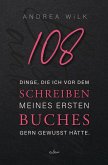 108 Dinge, die ich vor dem Schreiben meines ersten Buches gern gewusst hätte.