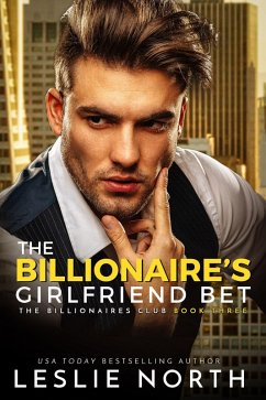 Cover The Billionaire's Girlfriend Bet (The Billionaires Club, #3) (eBook, ePUB)