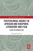 Postcolonial Agency in African and Diasporic Literature and Film (eBook, PDF)