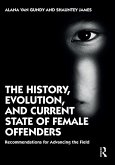 The History, Evolution, and Current State of Female Offenders (eBook, PDF)
