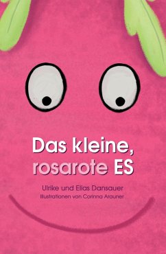 Das kleine, rosarote Es (eBook, ePUB) - Dansauer, Ulrike; Dansauer, Elias