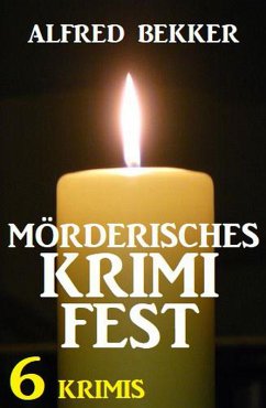 Mörderisches Krimifest: 6 Krimis (eBook, ePUB) - Bekker, Alfred