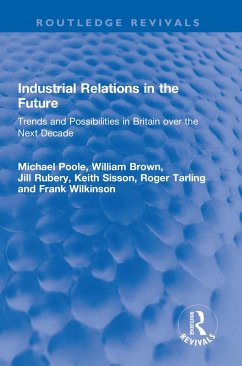 Industrial Relations in the Future (eBook, ePUB) - Poole, Michael; Brown, William; Rubery, Jill; Sisson, Keith; Tarling, Roger; Wilkinson, Frank