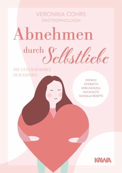 Abnehmen durch Selbstliebe - Cohrs, Veronika