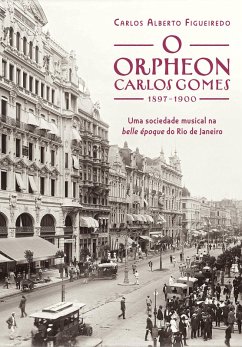 O Orpheon Carlos Gomes (eBook, ePUB) - Figueiredo, Carlos Alberto