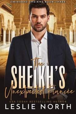 The Sheikh's Unexpected Fiancée (Omirabad Sheikhs, #3) (eBook, ePUB) - North, Leslie
